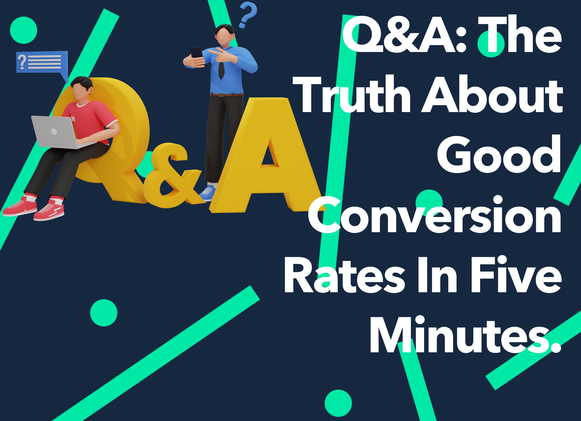 Q&A: The Truth About Good Conversion Rates In Five Minutes. - Salience